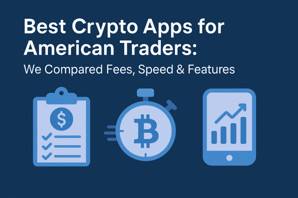 Dashboard comparison of the Best Crypto Apps for American Traders showing fees, trading speed, and key features
