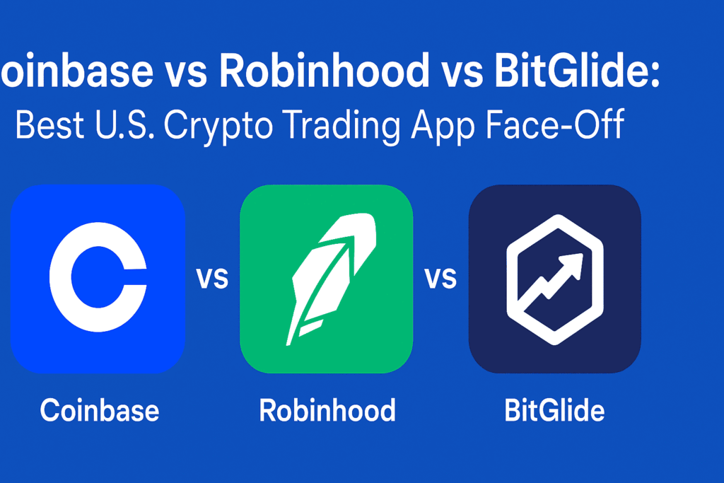 Comparison of Coinbase vs Robinhood vs BitGlide to find the best U.S. crypto trading app for users in 2025.