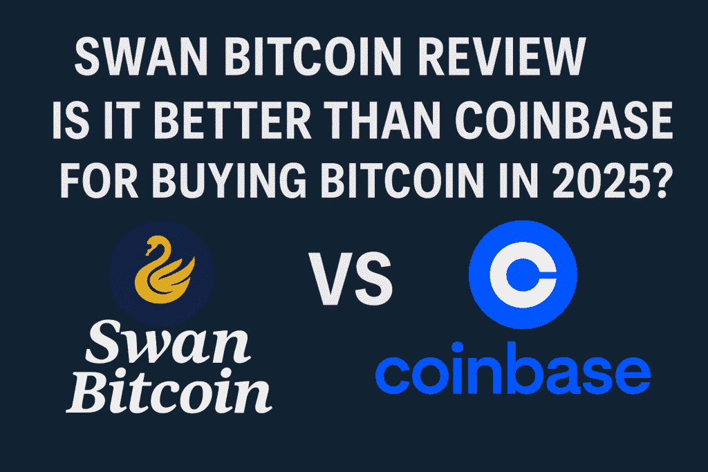Swan Bitcoin Review 2025 comparing ease and benefits of buying Bitcoin versus Coinbase